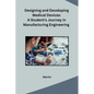 Designing and Developing Medical Devices: A Student's Journey in Manufacturing Engineering - Paperback