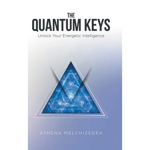 The Quantum Keys: Unlock Your Energetic Intelligence - Hardcover