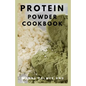 Protein Powder Cookbook: The Ultimate Protein Powder Cookbook - Paperback