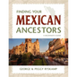 Finding Your Mexican Ancestors: A Beginner's Guide - Hardcover