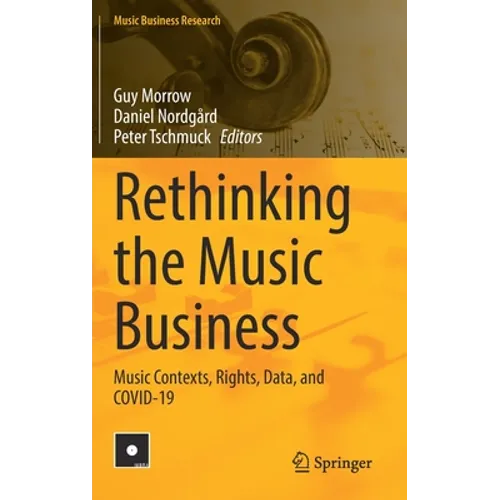 Rethinking the Music Business: Music Contexts, Rights, Data, and Covid-19 - Hardcover