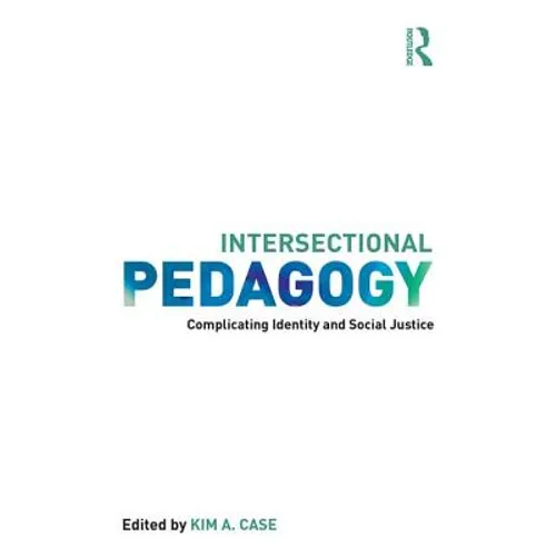 Intersectional Pedagogy: Complicating Identity and Social Justice - Paperback
