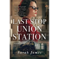 Last Stop Union Station - Paperback