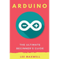 Arduino: The Ultimate Beginner's Guide - Paperback
