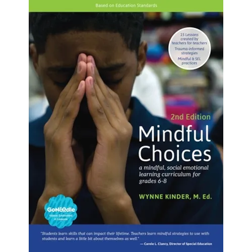 Mindful Choices, 2nd Edition: A Mindful, Social Emotional Learning Curriculum for Grades 6-8 - Paperback