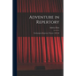 Adventure in Repertory: Northampton Repertory Theatre, 1927-48 - Paperback