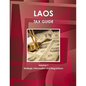 Laos Tax Guide Volume 1 Strategic Information and Regulations - Paperback