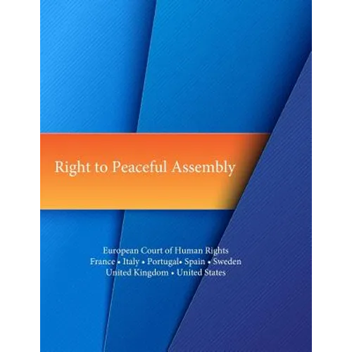 Right to Peaceful Assembly: European Court of Human Rights - Paperback