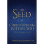 The Seed of Christ/Buddha Within You: The Path of Becoming Your True Self - Paperback
