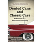 Dented Cans and Classic Cars: Reflections On a Retirement Community - Hardcover