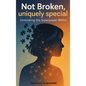 Not Broken, Uniquely Special - Hardcover
