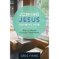 Joining Jesus-Show Me How: How to Disciple Everyday Missionaries - Paperback