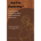 Are You Expecting?: Have the best pregnancy, labor and postpartum experience. - Paperback