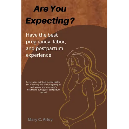 Are You Expecting?: Have the best pregnancy, labor and postpartum experience. - Paperback