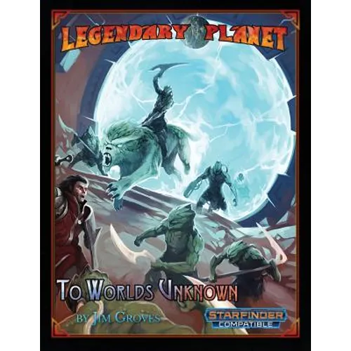 Legendary Planet: To Worlds Unknown (Starfinder) - Paperback