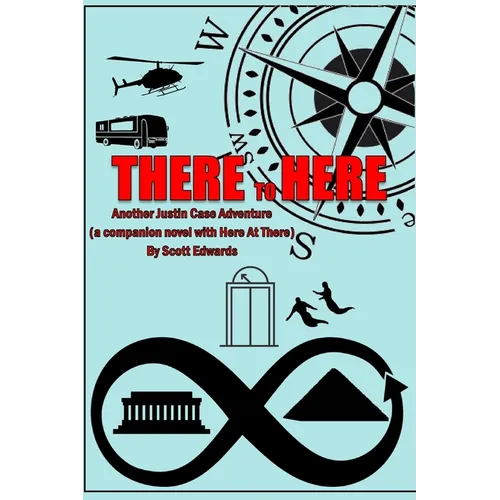 There to Here: Another Justin Case Adventure - Paperback
