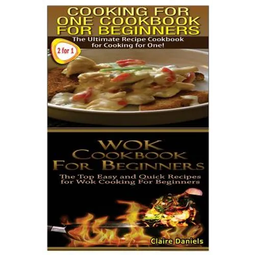 Cooking for One Cookbook for Beginners & Wok Cookbook for Beginners - Paperback