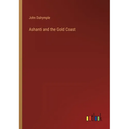 Ashanti and the Gold Coast - Paperback
