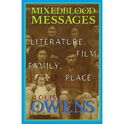 Mixedblood Messages: Literature, Film, Family, Place Volume 26 - Paperback