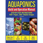 Aquaponics Build and Operation Manual: Step-by-Step Instructions, 400+ Pages, 200+Helpful Images - Hardcover