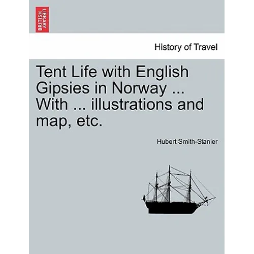 Tent Life with English Gipsies in Norway ... With ... illustrations and map, etc. - Paperback