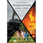 Neighborhood 1945-1991: Twenty-One Scenes from the Lives of Everyday (But Importantly 'Insignificant') People - Paperback