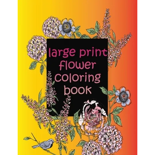 large print flower coloring book: easy activity coloring book for adult senior women - Paperback