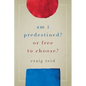 Am I Predestined? Or Free to Choose? - Paperback