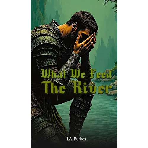 What We Feed The River - Hardcover