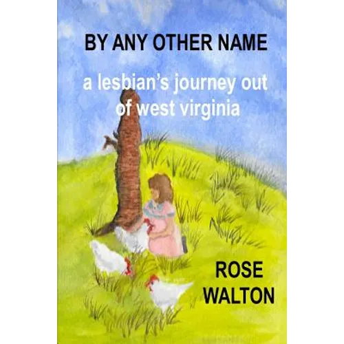 BY ANY OTHER NAME a lesbian's journey out of west virginia - Paperback