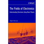 The Fields of Electronics: Understanding Electronics Using Basic Physics - Hardcover