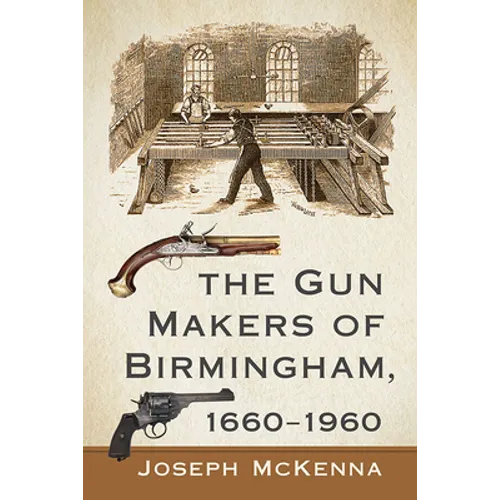 The Gun Makers of Birmingham, 1660-1960 - Paperback