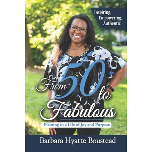 From 50 to Fabulous: Pivoting to a Life of Joy and Purpose - Paperback