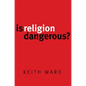 Is Religion Dangerous? - Paperback