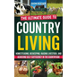 Country Living: The Ultimate Guide to Homesteading, Beekeeping, Raising Livestock, and Achieving Self-Sufficiency in the Countryside - Hardcover