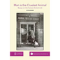 Man is the Cruelest Animal: Essays on the Human-Animal Link - Paperback