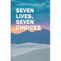 Seven Lives Seven Choices - Paperback