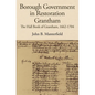 Borough Government in Restoration Grantham: The Hall Book of Grantham, 1662-1704 - Hardcover