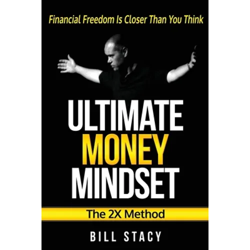 Ultimate Money Mindset (The 2X Method): Financial Freedom Is Closer Than You Think - Paperback