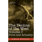 The Decline of the West, Volume I: Form and Actuality - Hardcover