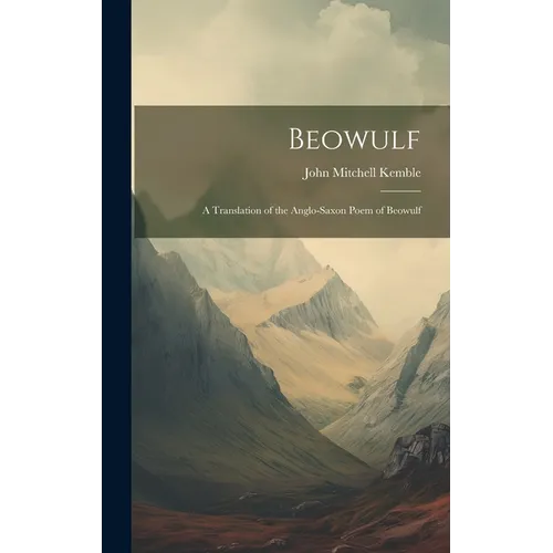 Beowulf: A Translation of the Anglo-Saxon Poem of Beowulf - Hardcover
