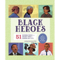 Black Heroes: A Black History Book for Kids: 51 Inspiring People from Ancient Africa to Modern-Day U.S.A. - Hardcover