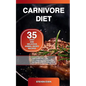 Carnivore Diet: 35 Easy and Delicious Animal-Based Recipes for a Fast Fat Loss, to Lower Blood Pressure and Increase Energy and Focus - Paperback