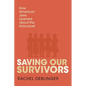 Saving Our Survivors: How American Jews Learned about the Holocaust - Paperback