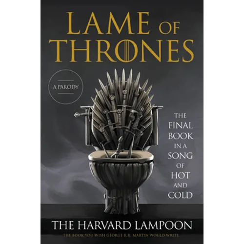 Lame of Thrones: The Final Book in a Song of Hot and Cold - Paperback