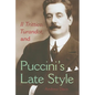 Il Trittico, Turandot, and Puccini's Late Style - Hardcover