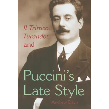 Il Trittico, Turandot, and Puccini's Late Style - Hardcover
