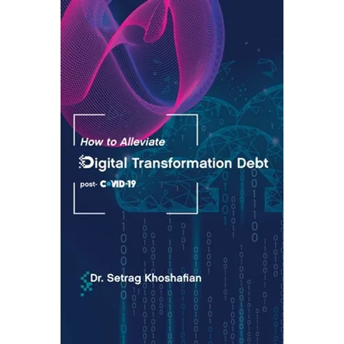 How to Alleviate Digital Transformation Debt: post-COVID-19 - Paperback
