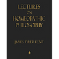 Lectures on Homeopathic Philosophy - Hardcover