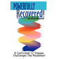 Powerfully Recovered!: A Confirmed 12 Stepper Challenges the Movement - Paperback